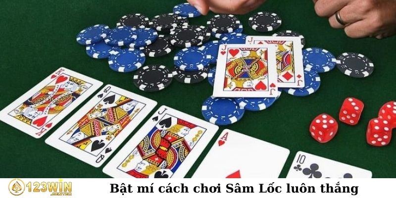 Bật mí cách chơi Sâm Lốc luôn thắng