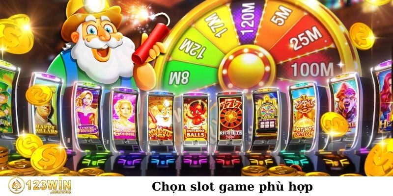 Chọn slot game phù hợp