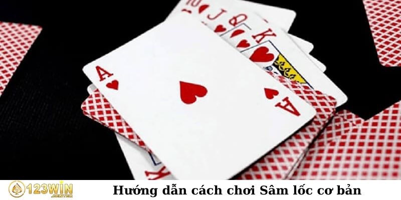 Hướng dẫn cách chơi Sâm lốc cơ bản