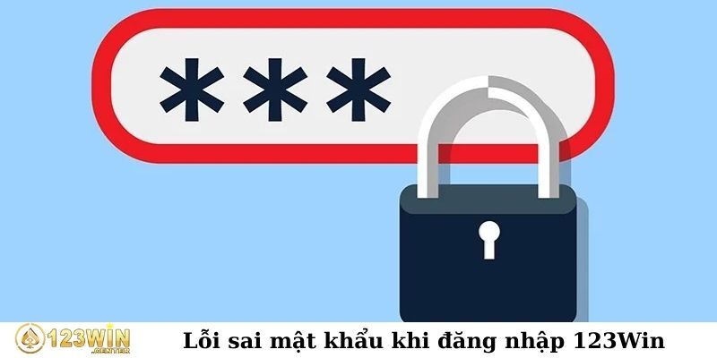 Lỗi sai mật khẩu khi đăng nhập 123Win